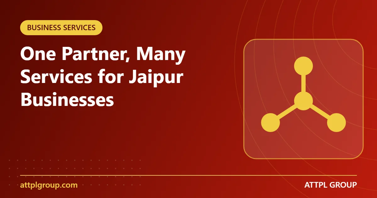 You are currently viewing One Partner, Many Services: Why Jaipur Businesses Choose a Multi-Service Group